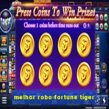 melhor robo fortune tiger